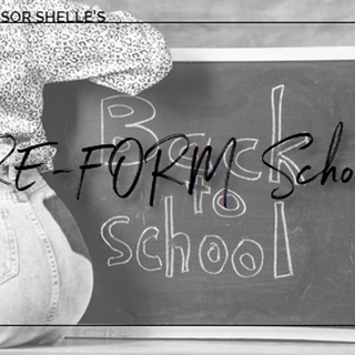 Professor Shelle's ReForm School - Class #11